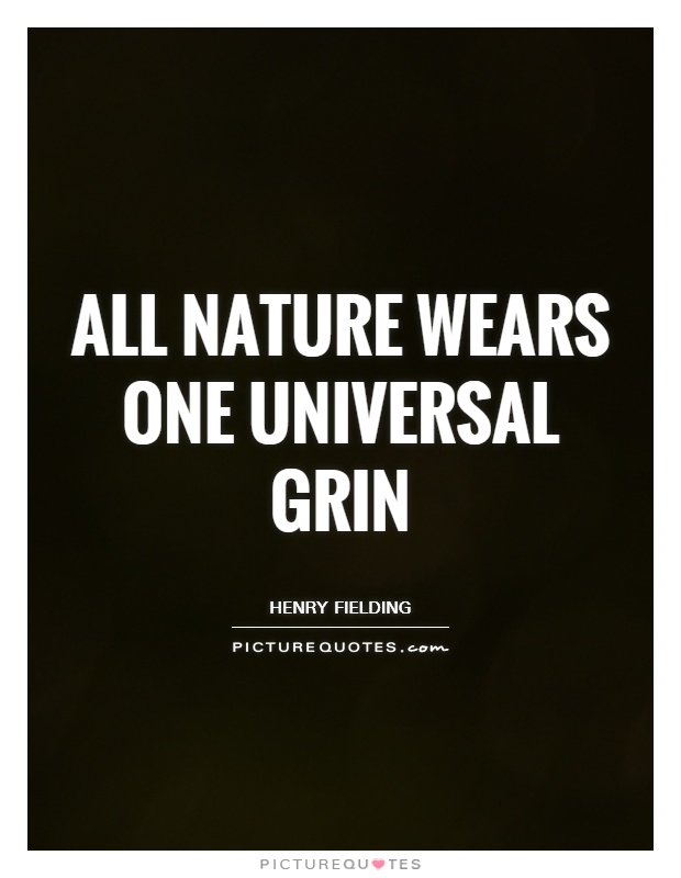 All nature wears one universal grin Picture Quote #1