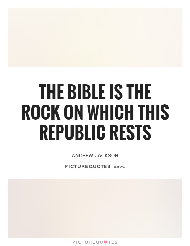 The Bible is the rock on which this Republic rests Picture Quote #1