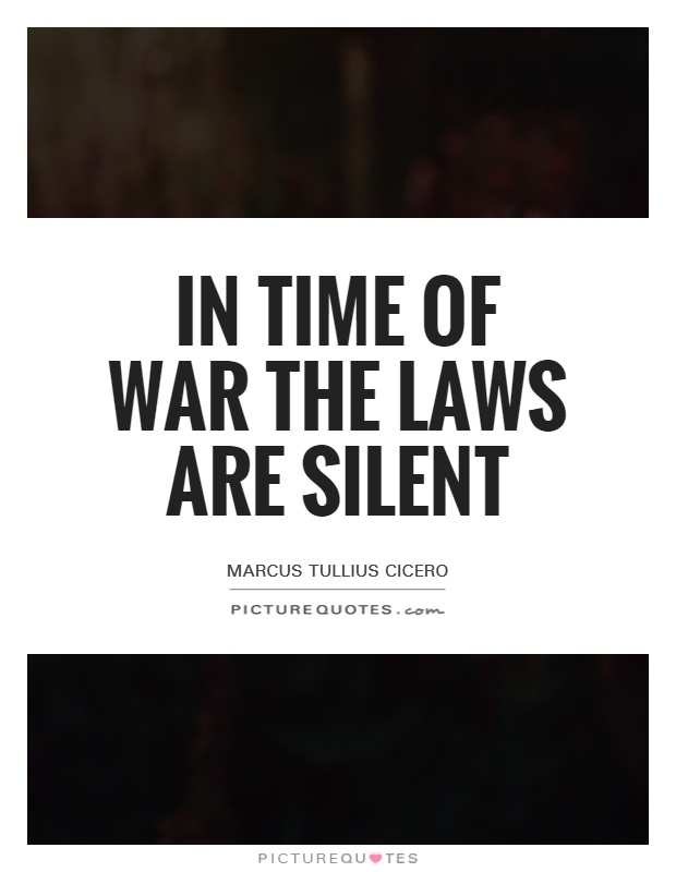 In time of war the laws are silent Picture Quote #1