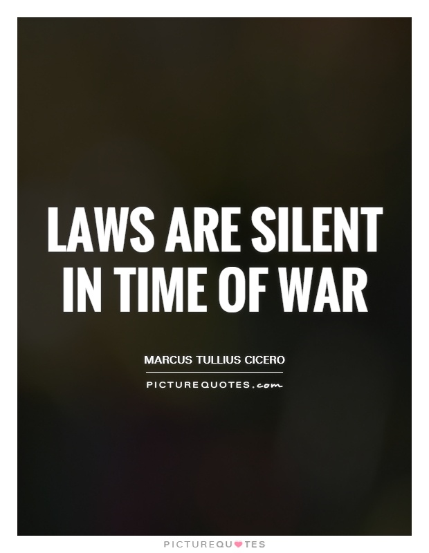 Laws are silent in time of war Picture Quote #1