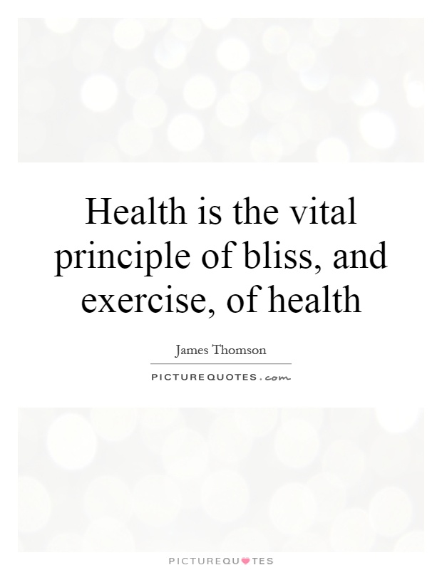 Health is the vital principle of bliss, and exercise, of health Picture Quote #1
