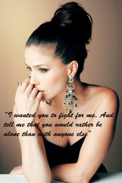 I wanted you to fight for me. And tell me that you would rather be alone than with anyone else Picture Quote #1