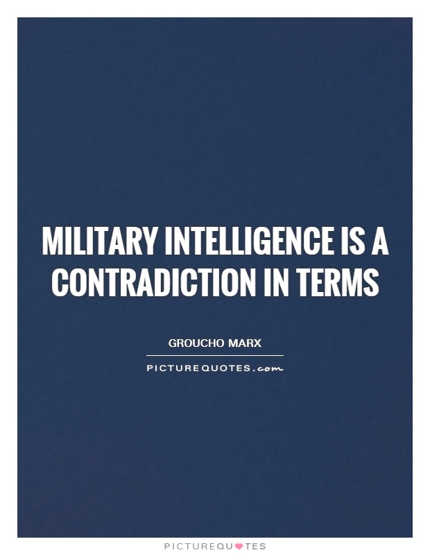 Military intelligence is a contradiction in terms Picture Quote #1