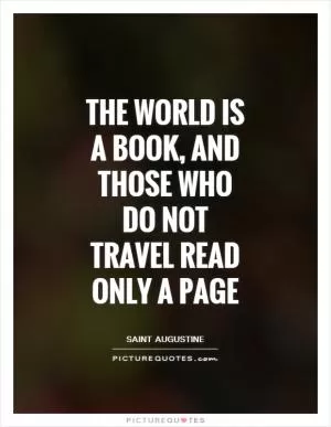 The world is a book, and those who do not travel read only a page Picture Quote #1