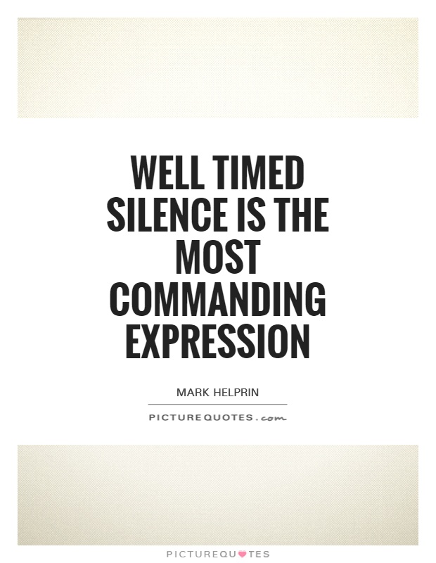 Well timed silence is the most commanding expression Picture Quote #1