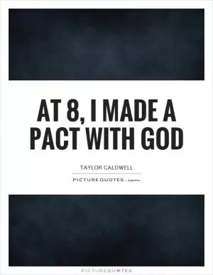 At 8, I made a pact with God Picture Quote #1