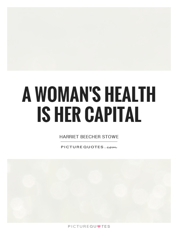 A woman's health is her capital Picture Quote #1
