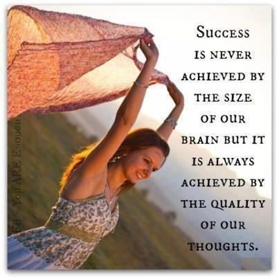 Success is never achieved by the size of our brain but it is always achieved by the quality of our thoughts Picture Quote #1