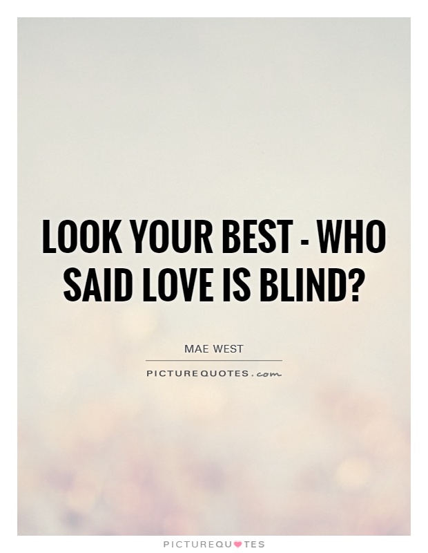 Love Is Blind Quotes & Sayings | Love Is Blind Picture Quotes
