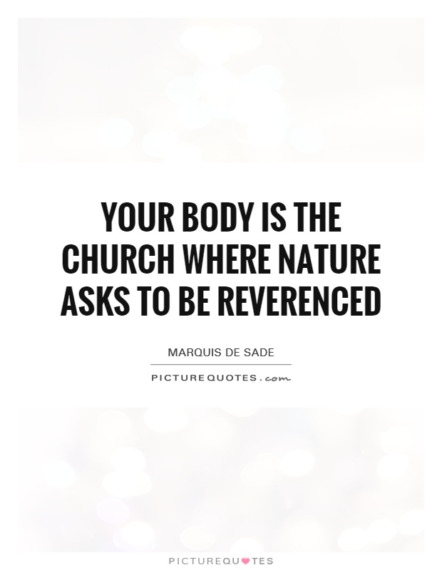 Your body is the church where Nature asks to be reverenced Picture Quote #1