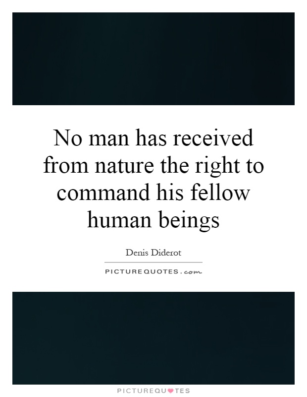 No man has received from nature the right to command his fellow human beings Picture Quote #1