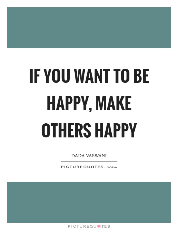 If you want to be happy, make others happy Picture Quote #1