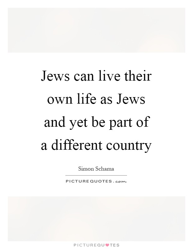 Jews can live their own life as Jews and yet be part of a different country Picture Quote #1