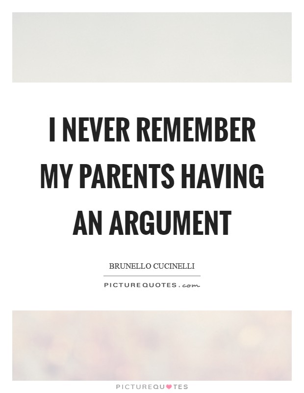 I never remember my parents having an argument Picture Quote #1