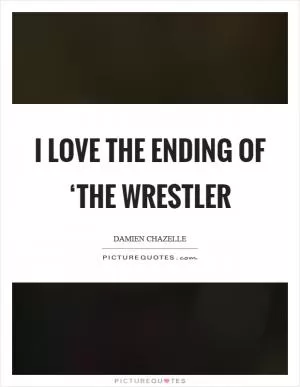 I love the ending of ‘The Wrestler Picture Quote #1
