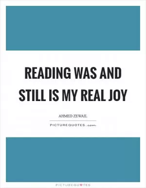 Reading was and still is my real joy Picture Quote #1