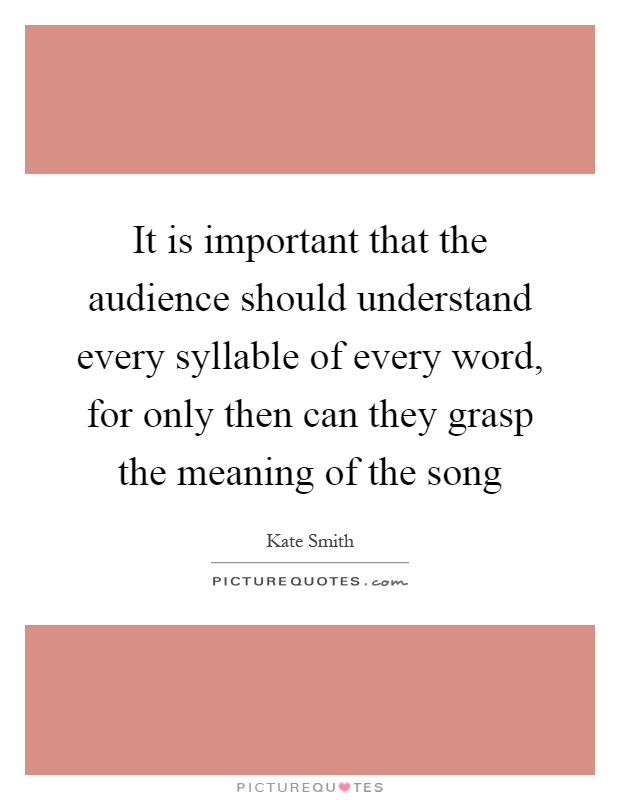 It is important that the audience should understand every syllable of every word, for only then can they grasp the meaning of the song Picture Quote #1