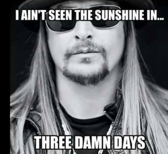 I ain’t seen sunshine in three damn days Picture Quote #1