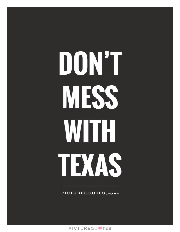 Don't mess with Texas Picture Quote #1
