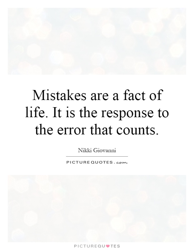 Mistakes are a fact of life. It is the response to the error that counts Picture Quote #1