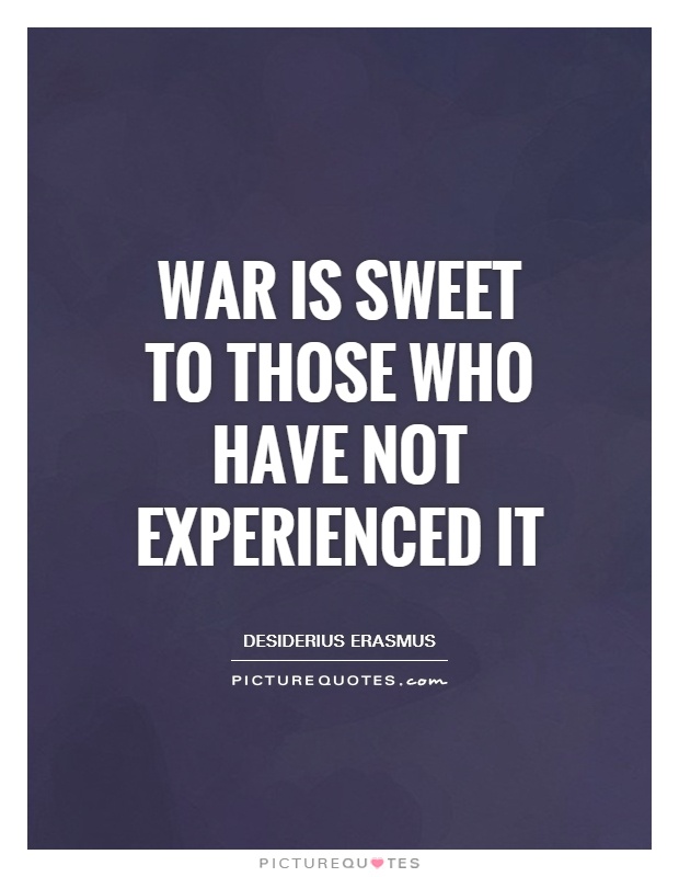 War is sweet to those who have not experienced it Picture Quote #1