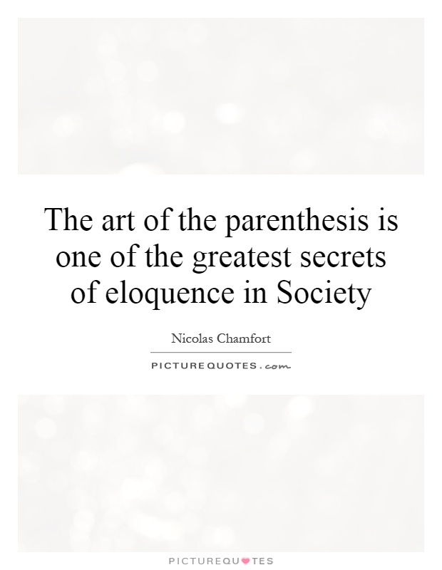 The art of the parenthesis is one of the greatest secrets of eloquence in Society Picture Quote #1