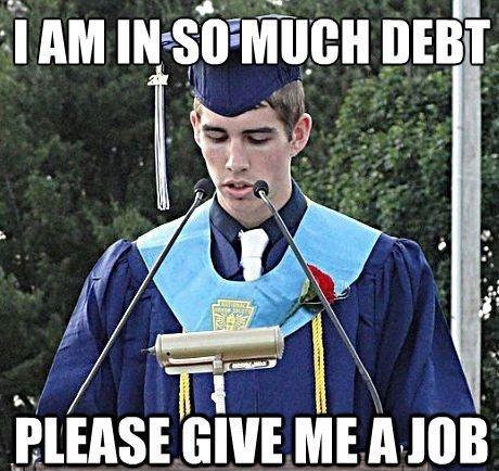 I am in so much debt, please give me a job Picture Quote #1