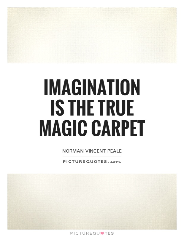 Imagination is the true magic carpet Picture Quote #1