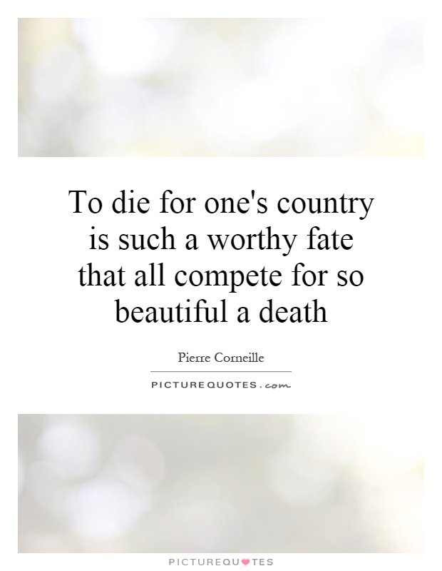 To die for one's country is such a worthy fate that all compete for so beautiful a death Picture Quote #1