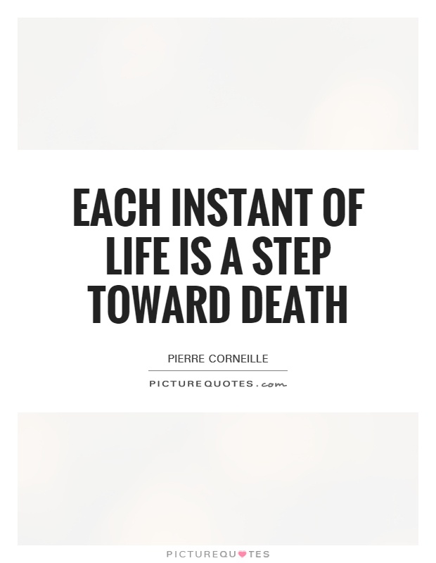 Each instant of life is a step toward death Picture Quote #1