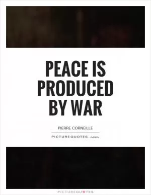 Peace is produced by war Picture Quote #1