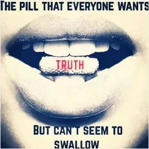 The pill everyone wants but can't seem to swallow Picture Quote #1