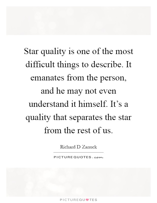 Star quality is one of the most difficult things to describe. It