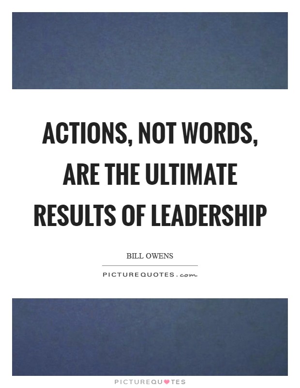 Actions, not words, are the ultimate results of leadership Picture Quote #1