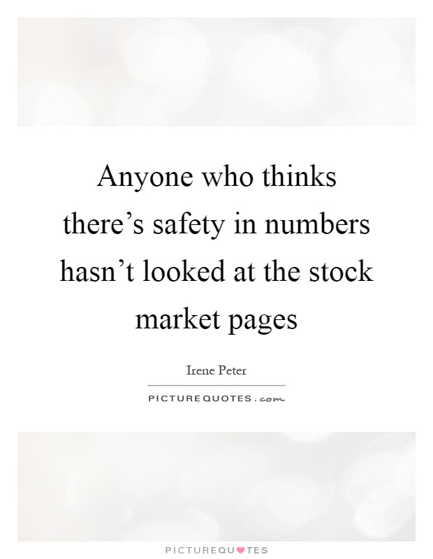 Anyone who thinks there's safety in numbers hasn't looked at the stock market pages Picture Quote #1