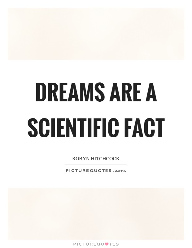 Dreams are a scientific fact Picture Quote #1