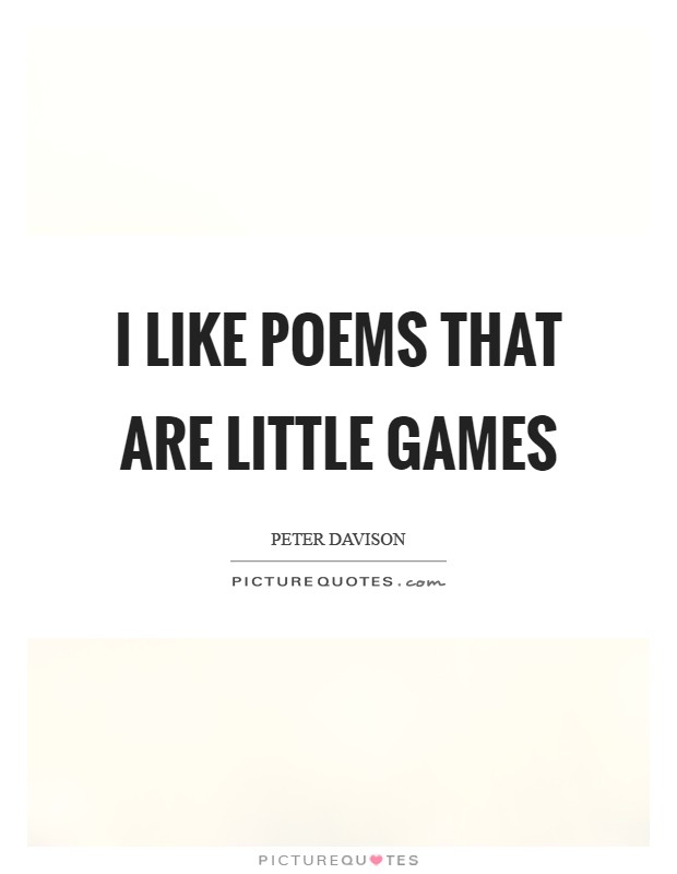 I like poems that are little games Picture Quote #1