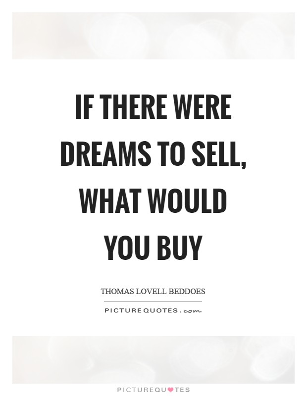 If there were dreams to sell, what would you buy Picture Quote #1