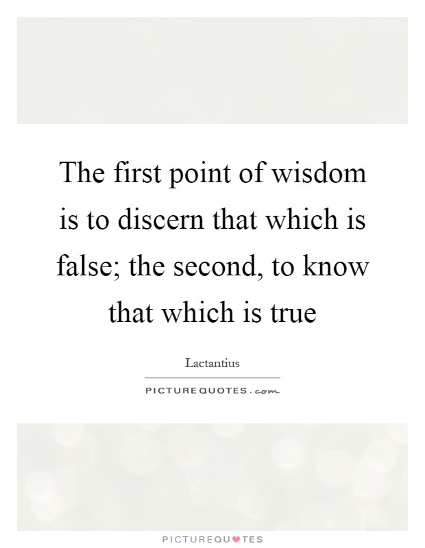 The first point of wisdom is to discern that which is false; the second, to know that which is true Picture Quote #1