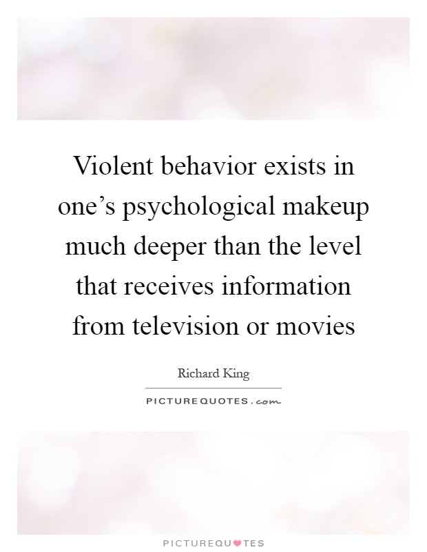 Violent behavior exists in one's psychological makeup much deeper than the level that receives information from television or movies Picture Quote #1
