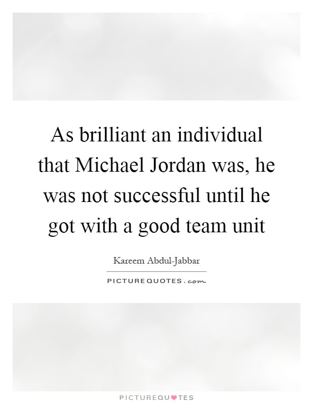 As brilliant an individual that Michael Jordan was, he was not successful until he got with a good team unit Picture Quote #1