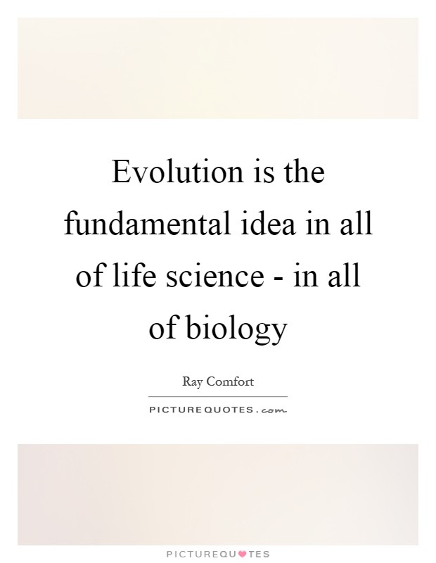 Evolution is the fundamental idea in all of life science - in all of biology Picture Quote #1