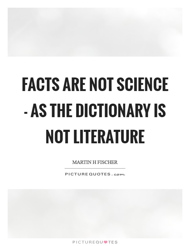 Facts are not science - as the dictionary is not literature Picture Quote #1