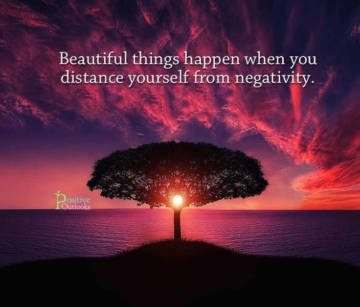 Beautiful things happen when you distance yourself from negativity Picture Quote #1
