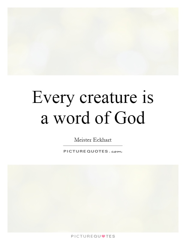 Every creature is a word of God Picture Quote #1