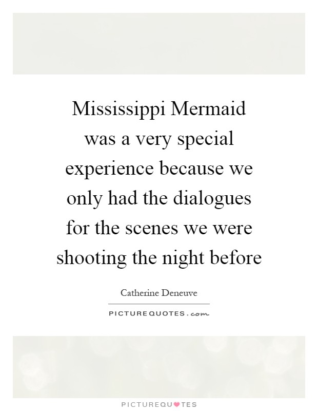 Mississippi Mermaid was a very special experience because we only had the dialogues for the scenes we were shooting the night before Picture Quote #1