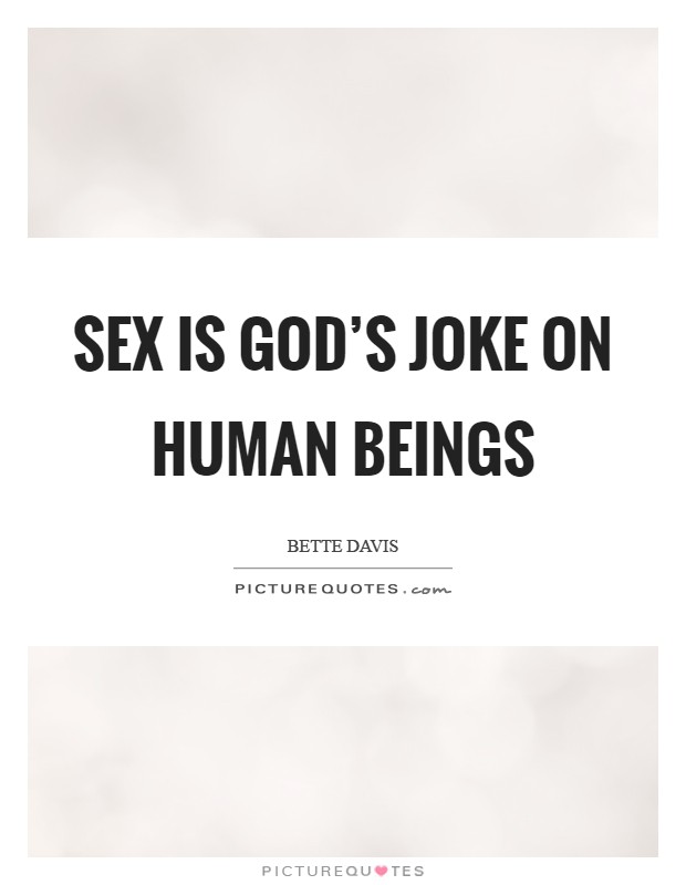 Sex is God's joke on human beings Picture Quote #1