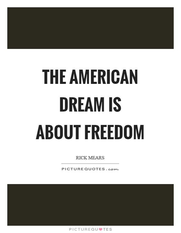 The American Dream is about freedom Picture Quote #1