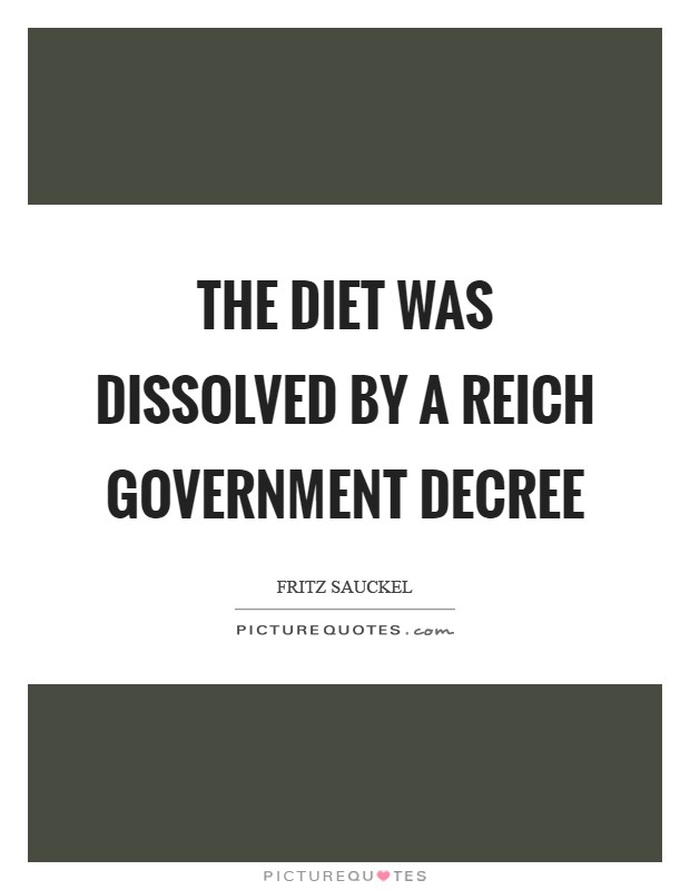 The Diet was dissolved by a Reich Government decree Picture Quote #1