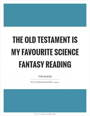 The Old Testament is my favourite science fantasy reading Picture Quote #1
